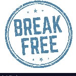 BREAK FREE